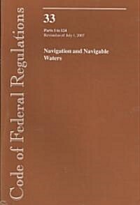 Code of Federal Regulations, Title 33, Navigation and Navigable Waters (Paperback, 1st)