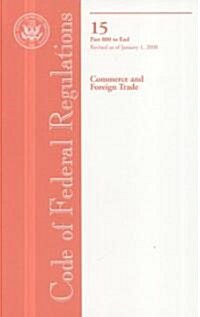 Code of Federal Regulations, Title 15, Commerce and Foreign Trade, Pt. 800-End, Revised as of Jan. 1, 2008 (Paperback, 1st)