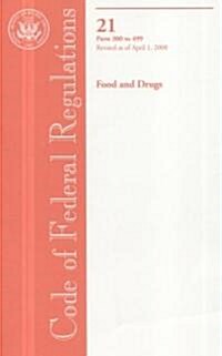 Code of Federal Regulations, Title 21, Food and Drugs, Pt. 300-499, Revised as of April 1, 2008 (Paperback, 1st)