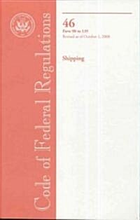 Code of Federal Regulations, Title 46, Shipping Parts 90-139, Revised as of October 1, 2008 (Paperback, 1st)