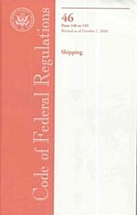 Code of Federal Regulations, Title 46, Shipping Parts 140-155, Revised as of October 1, 2008 (Paperback, 1st)