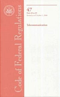 Code of Federal Regulations, Title 47, Telecommunications, Parts 40-69, Revised as of October 1, 2008 (Paperback, 1st)
