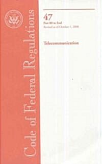 Code of Federal Regulations, Title 47, Telecommunications, Parts 80-End, Revised as of October 1, 2008 (Paperback, 1st)