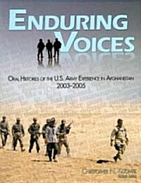 Enduring Voices: Oral Histories of the U.S. Army Experience in Afghanistan, 2003-2005 (Paperback)