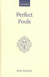 Perfect Fools : Folly for Christs Sake in Catholic and Orthodox Spirituality (Hardcover)