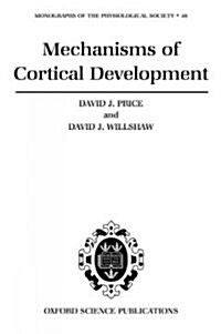 Mechanisms of Cortical Development (Hardcover)