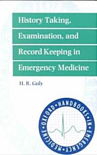 History Taking, Examination, and Record Keeping in Emergency Medicine (Paperback)