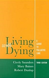 Living with Dying : A Guide to Palliative Care (Paperback, 3 Revised edition)