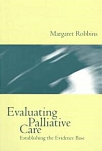 Evaluating Palliative Care : Establishing the Evidence Base (Hardcover)