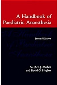A Handbook of Paediatric Anaesthesia (Hardcover, 2nd)