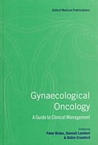 Gynaecological Oncology : A Guide to Clinical Management (Hardcover)