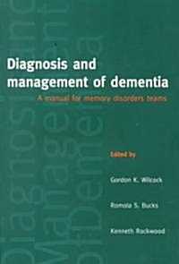 Diagnosis and Management of Dementia : A Manual for Memory Disorders Teams (Paperback)