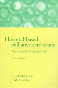 Hospital-based Palliative Care Teams : The Hospital/Hospice Interface (Paperback, 2 Revised edition)