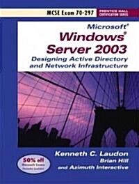 Microsoft Windows Server 2003 Designing Active Directory and Network Infrastructure: MCSE Exam 70-297 (Paperback)