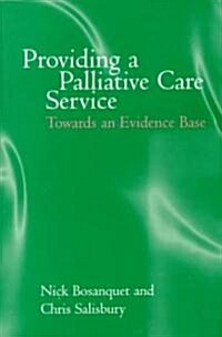Providing a Palliative Care Service : Towards an Evidence Base (Paperback)