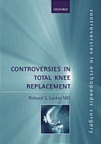 Controversies in Total Knee Replacement (Hardcover)
