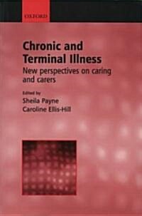 Chronic and Terminal Illness : New Perspectives on Caring and Carers (Paperback)