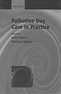 Palliative Day Care in Practice (Paperback)