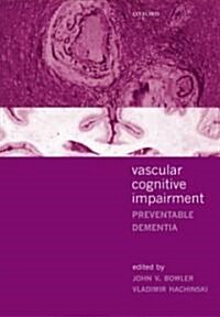 Vascular Cognitive Impairment : Preventable Dementia (Hardcover)