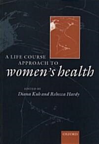 A Life Course Approach to Womens Health (Paperback)