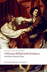 A Woman Killed with Kindness and Other Domestic Plays (Paperback)