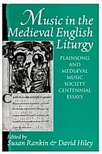 Music in the Medieval English Liturgy : Plainsong and Mediaeval Music Society Centennial Essays (Hardcover)