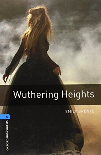 Oxford Bookworms Library: Wuthering Heights: Level 5: 1,800 Word Vocabulary (Paperback)