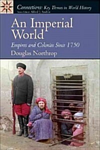 An Imperial World: Empires and Colonies Since 1750 (Paperback)