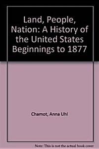 Land, People, Nation: A History of the United States Beginnings to 1877 (Hardcover, 2)