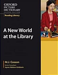Oxford Picture Dictionary Reading Library: A New World at the Library (Paperback)