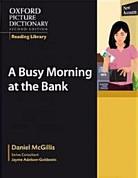 Oxford Picture Dictionary Reading Library: A Busy Morning at the Bank (Paperback)