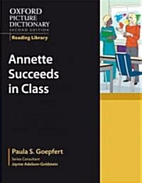 Oxford Picture Dictionary Reading Library: Annette Succeeds in Class (Paperback)
