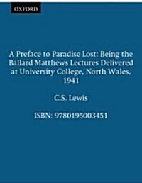 A Preface to Paradise Lost: Being the Ballard Matthews Lectures Delivered at University College, North Wales, 1941 (Paperback)