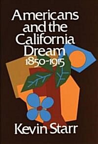 Americans and the California Dream 1850-1915 (Hardcover)