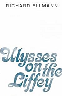 Ulysses on the Liffey (Paperback)