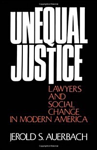 Unequal Justice: Lawyers and Social Change in Modern America (Paperback)