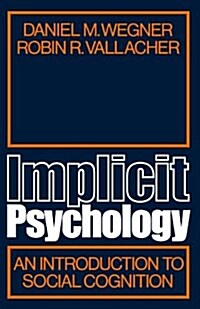 Implicit Psychology: An Introduction to Social Cognition (Paperback)