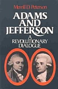 Adams and Jefferson: A Revolutionary Dialogue (Paperback)