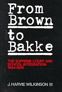 From Brown to Bakke: The Supreme Court and School Integration: 1954-1978 (Paperback)