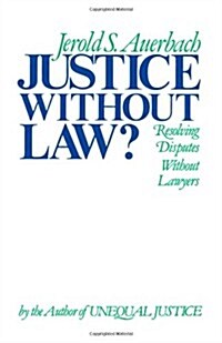 Justice Without Law?: Resolving Disputes Without Lawyers (Paperback)