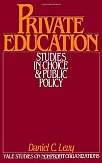 Private Education: Studies in Choice and Public Policy (Hardcover)