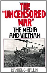 The Uncensored War: The Media and Vietnam (Hardcover)