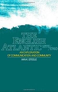 The English Atlantic, 1675-1740: An Exploration of Communication and Community (Hardcover)