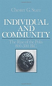 Individual and Community: The Rise of the Polis 800-500 B.C. (Hardcover)