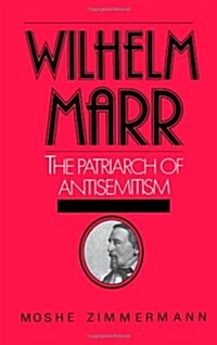 Wilhelm Marr: The Patriarch of Antisemitism (Hardcover)
