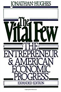 The Vital Few: The Entrepreneur and American Economic Progress (Paperback, Enlarged)