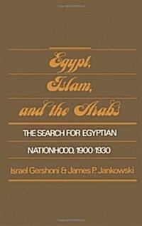 Egypt, Islam, and the Arabs: The Search for Egyptian Nationhood, 1900-1930 (Hardcover)