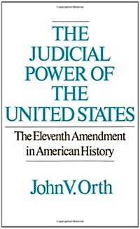The Judicial Power of the United States: The Eleventh Amendment in American History (Hardcover)
