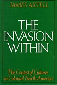 The Invasion Within: The Contest of Cultures in Colonial North America (Paperback)