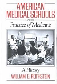 American Medical Schools and the Practice of Medicine: A History (Hardcover)